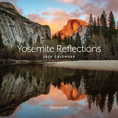Yosemite Reflections 2024 Calendar by Snider, Dakota
