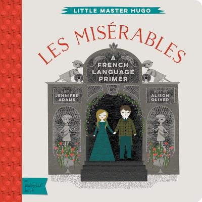 Les Miserables: A Babylit(r) French Language Primer by Adams, Jennifer