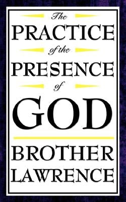 The Practice of the Presence of God by Lawrence, Brother