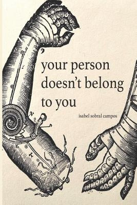 Your Person Doesn't Belong To You by Campos, Isabel Sobral