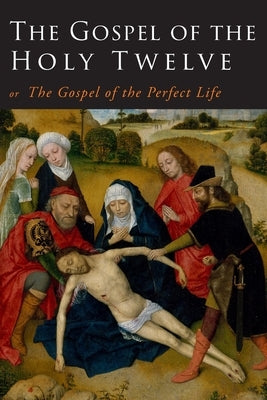 The Gospel of the Holy Twelve by Ouseley, G. J.