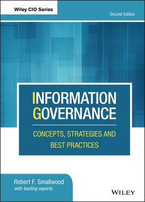 Information Governance: Concepts, Strategies and Best Practices by Smallwood, Robert F.