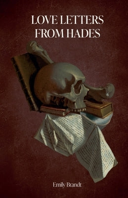 Love Letters From Hades by Brandt, Emily