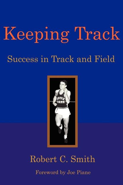 Keeping Track: Success in Track and Field by Smith, Robert C.