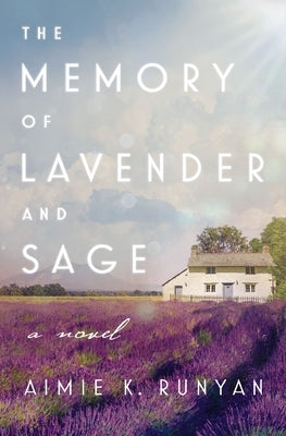 The Memory of Lavender and Sage by Runyan, Aimie K.