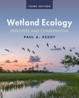 Wetland Ecology: Principles and Conservation by Keddy, Paul a.