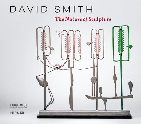 David Smith: The Nature of Sculpture by Ramljak, Suzanne