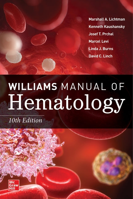 Williams Manual of Hematology, Tenth Edition by Lichtman, Marshall A.