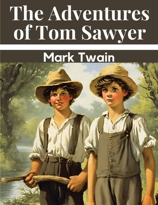 The Adventures of Tom Sawyer by Mark Twain