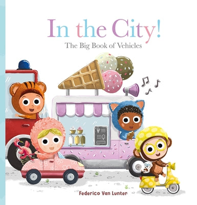 Furry Friends. in the City! the Big Book of Vehicles by Van Lunter, Federico