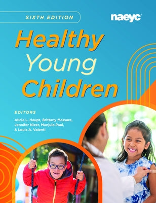 Healthy Young Children Sixth Edition by Haupt, Alicia L.