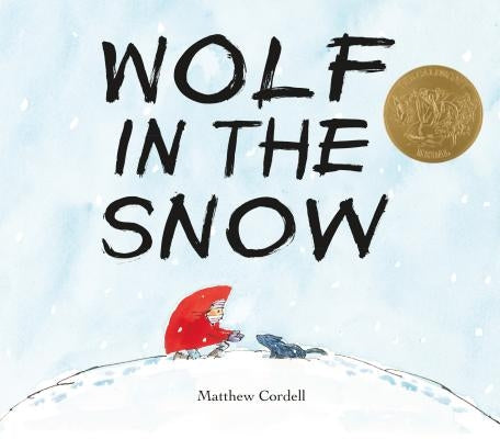 Wolf in the Snow: (Caldecott Medal Winner) by Cordell, Matthew