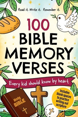100 Bible Memory Verses: Every Kid Should Know by Heart by Turner, J. L.