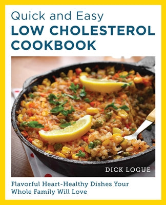 Quick and Easy Low Cholesterol Cookbook by Logue, Dick