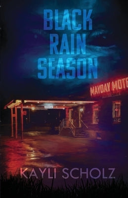 Black Rain Season by Scholz, Kayli