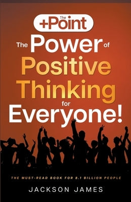 The +Point: The Power of Positive Thinking for Everyone! by Birchall, Glyn