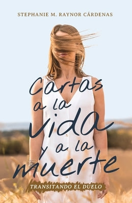 Cartas a la vida y a la muerte: Transitando el duelo by Libros, Paquidermo