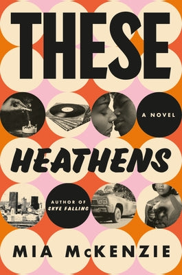 These Heathens by McKenzie, Mia