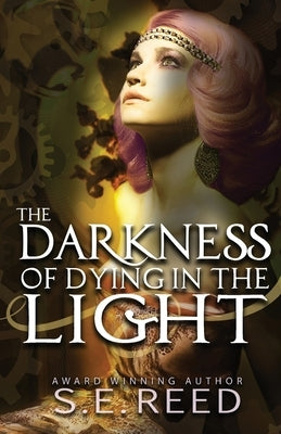 The Darkness of Dying in the Light by Reed, S. E.