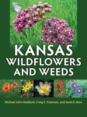 Kansas Wildflowers and Weeds by Haddock, Michael John