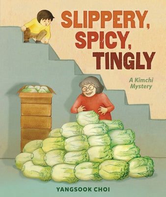 Slippery, Spicy, Tingly: A Kimchi Mystery by Choi, Yangsook