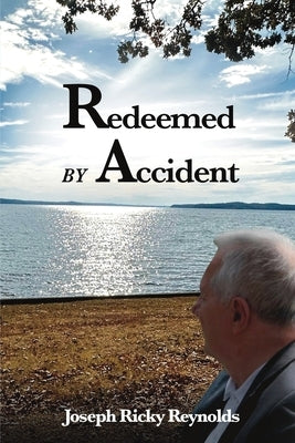 Redeemed by Accident by Reynolds, Joseph Ricky