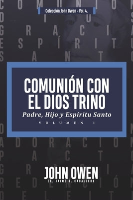 Comunion con el Dios Trino - Vol. 1: Padre, Hijo y Espiritu santo by Caballero, Jaime D.