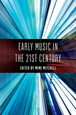 Early Music in the 21st Century by Mitchell, Mimi