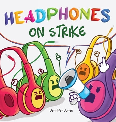 Headphones On Strike: A Rhyming Children's Book by Jones, Jennifer