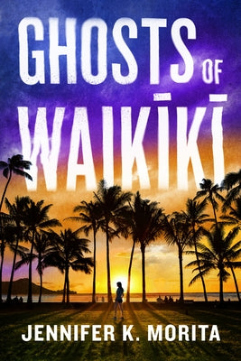 Ghosts of Waikiki by Morita, Jennifer K.