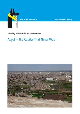 Asyut - The Capital That Never Was by Kahl, Jochem