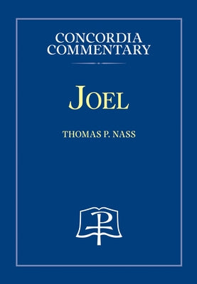 Joel - Concordia Commentary by Nass, Thomas