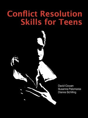 Conflict Resolution Skills for Teens by Cowan, David