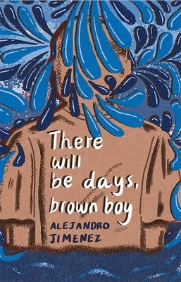 There will be days, brown boy by Jim&#233;nez, Alejandro