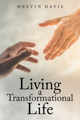 Living a Transformational Life by Davis, Melvin