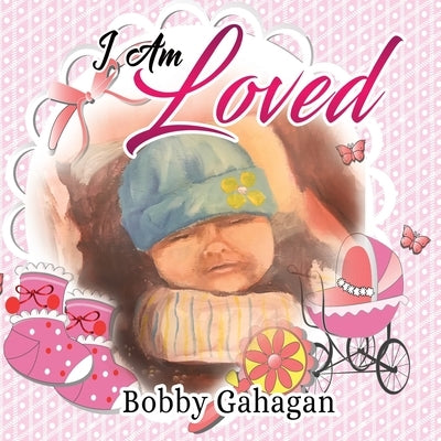 I Am Loved by Gahagan, Bobby