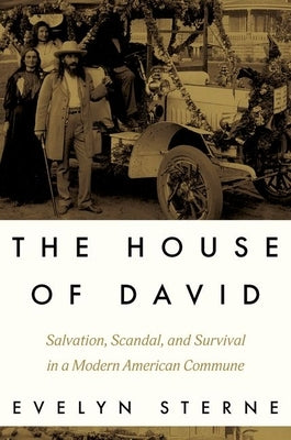 The House of David: Salvation, Scandal, and Survival in a Modern American Commune by Sterne, Evelyn