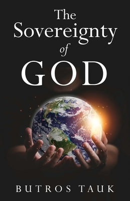 The Sovereignty of God by Tauk, Butros