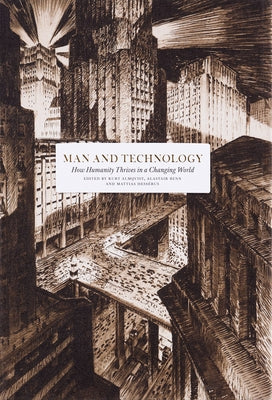 Man and Technology: How Humanity Thrives in a Changing World by Aldrich, Richard J.