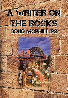 A Writer on the Rocks by McPhillips, Doug