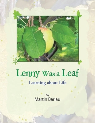 Lenny Was a Leaf: Learning about Life by Barlau, Martin W.