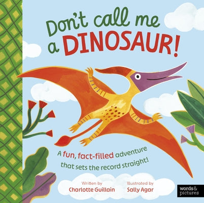 Don't Call Me a Dinosaur! by Guillain, Charlotte