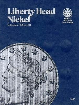 Official Whitman(r) Coin Folder - Liberty Head Nickels: 1883-1912: Liberty Head by Whitman Publishing