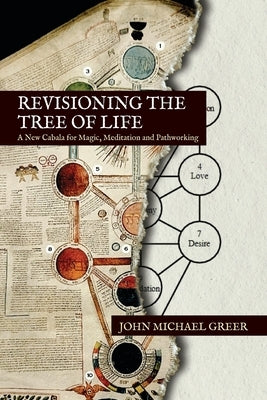 Revisioning the Tree of Life: A New Cabala for Magic, Meditation and Pathworking by Greer, John Michael