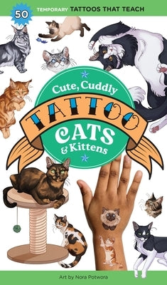 Cute, Cuddly Tattoo Cats & Kittens: 50 Temporary Tattoos That Teach by Editors of Storey Publishing