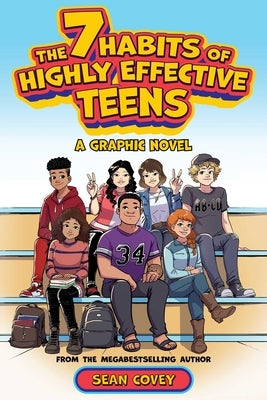 The 7 Habits of Highly Effective Teens: A Graphic Novel by Covey, Sean
