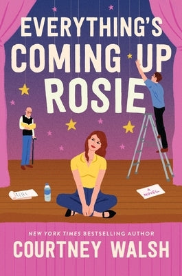 Everything's Coming Up Rosie: A Heartwarming Tale of Found Family and a Perfectly Imperfect Love by Walsh, Courtney