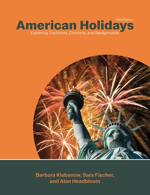 American Holidays: Exploring Traditions, Customs, and Backgrounds by Klebanow, Barbara