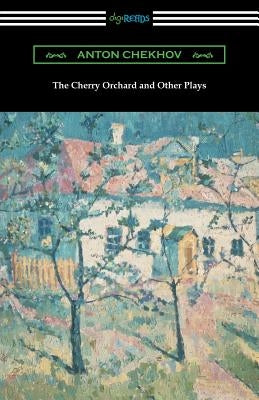 The Cherry Orchard and Other Plays by Chekhov, Anton