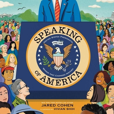 Speaking of America: United States Presidents and the Words That Changed History by Cohen, Jared